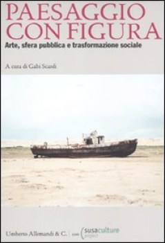 PAESAGGIO CON FIGURA. ARTE SFERA PUBBLICA TRASFORMAZIONE SOCIALE