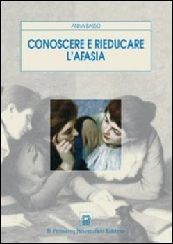 conoscere e rieducare l\'afasia