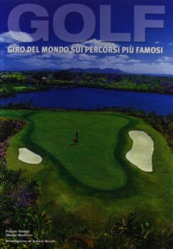 GOLF. GIRO DEL MONDO SUI PERCORSI PIU FAMOSI