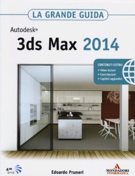 AUTODESK 3DS MAX 2014. LA GRANDE GUIDA