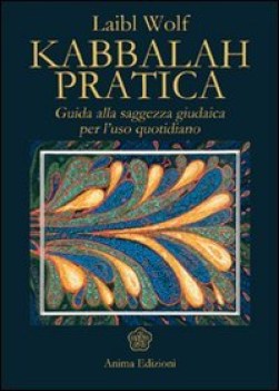 kabbalah pratica. guida alla saggezza giudaica per l\'uso quotidiano