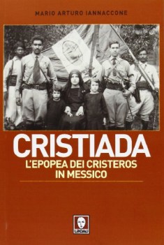 Cristiada. L\'epopea dei Cristeros in Messico