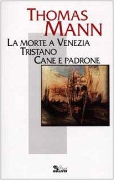 morte a Venezia. Tristano. Cane e padrone