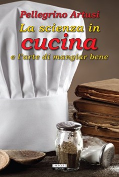 scienza in cucina e l\'arte di mangiar bene