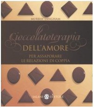 cioccolatotrapia dell\'amore - per assaporare  le relazioni di coppia -