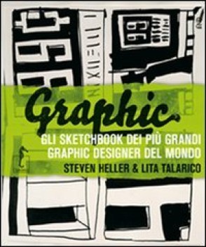 Graphic. Gli sketchbook dei pi grandi graphic designer del mondo