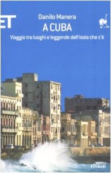 a cuba viaggio tra luoghi e leggende dell\'isola che c\'e