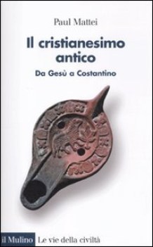 cristianesimo antico (da gesu a costantino)