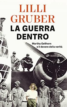 guerra dentro martha gellhorn e il dovere della verit