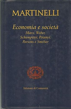 economia e societ marx weber schumpeter polanyi parsons e smels