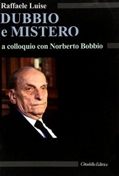 dubbio e mistero a colloquio con norberto bobbio