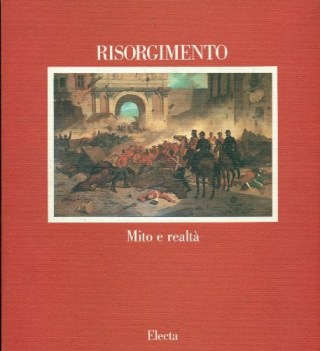 risorgimento mito e realta catalogo della mostra ediz illustrata