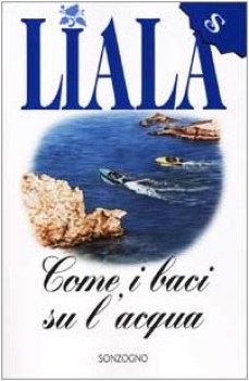 come i baci su l\'acqua