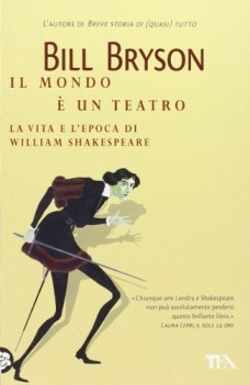 mondo e\'un teatro. la vita e l\'epoca di william shakespeare