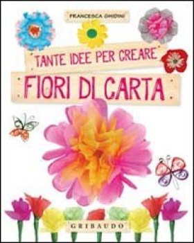 tante idee per creare fiori di carta