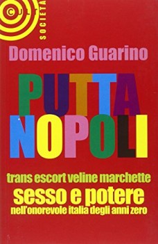 puttanopoli trans escort veline marchette sesso e potere nell\'onorevole italia d