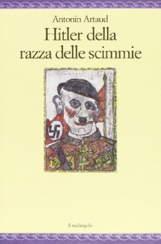 hitler della razza delle scimmie. sulla deportazione e altri scritti