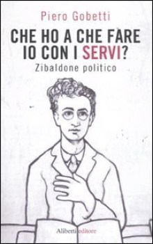 che ho a che fare io con i servi ? zibaldone politico