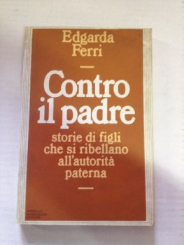 contro il padre storie di figli che si ribellano all\'autoritapaterna