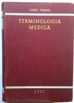 Terminologia medica 4 ediz aggiornata e accresciuta Ferrio UTET 1967