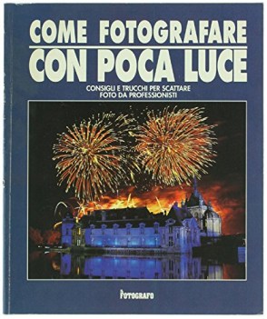 come fotografare con poca luce consigli e trucchi per scattare foto da professio