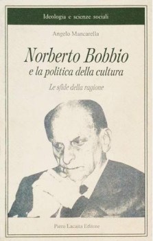 norberto bobbio e la politica della cultura le sfide della ragione