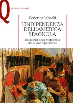 l\'indipendenza dell\'america spagnola storia