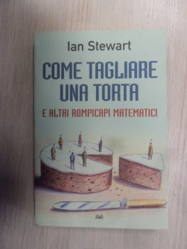 come tagliare una torta e altri rompicapi matematici