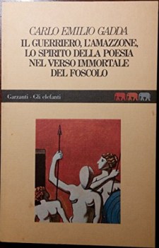 guerriero l\'amazzone lo spirito della poesia nel verso immortale del foscolo