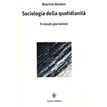 sociologia della quotidianita\' il vissuto giornaliero