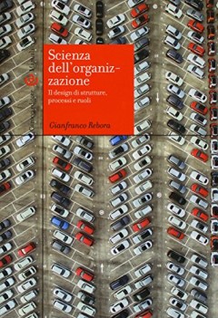 scienza dell\'organizzazione il design di strutture processi e ruoli