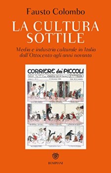 cultura sottile media e industria culturale in italia dall\'ottocento (...)