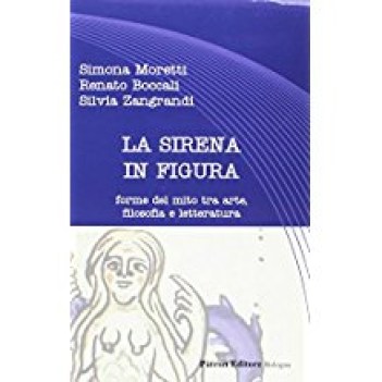 sirena in figura forme del mito tra arte filosofia e letteratura