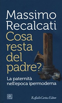 cosa resta del padre la paternita nell\'epoca ipermoderna