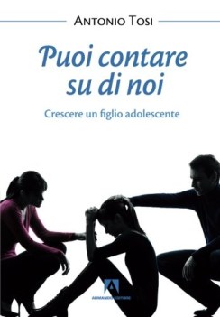 puoi contare su di noi crescere un figlio adolescente