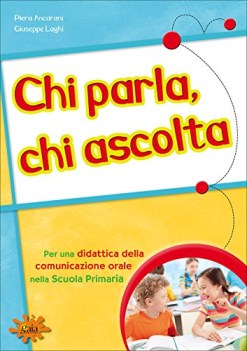 chi parla chi ascolta per una didattica della comunicazione orale nella scuola