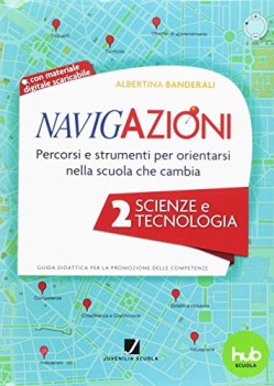 navigazioni 2 scienze tecnologia + cdrom guida didattica