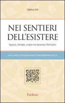 nei sentieri dell\'esistere spazio tempo corpo nei processi formativi