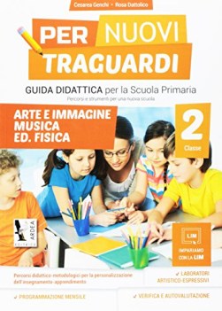 per nuovi traguardi 2 guida didattica ARTE MUSICA EDUCAZIONE FISICA + cdrom