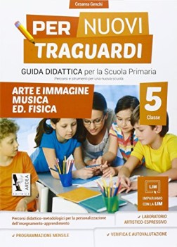 per nuovi traguardi 5 guida didattica ARTE MUSICA EDUCAZIONE FISICA + cdrom