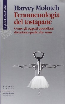 fenomenologia del tostapane, come gli oggetti quotidiani diventano quel che sono