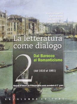 letteratura come dialogo 2 dal barocco al romanticismo (1610-1861)