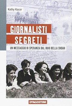 giornalisti segreti un messaggio di speranza dal buio della shoah