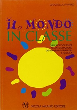 mondo in classe dall\'accoglienza all\'integrazione dei bambini stranieri a scuola