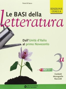 basi della letteratura 3a+b ed.gialla da unit d\'italia al primo 900