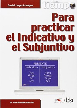 tiempo para practicar el indicativo y subjuntivo