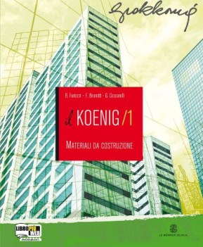 koenig 1 tecnologia delle costruzioni , materiali da costruzione