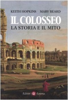 colosseo la storia e il mito