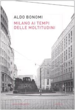 milano ai tempi delle moltitudini