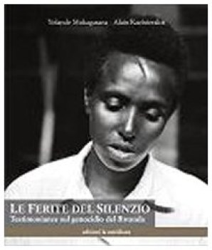 ferite del silenzio testimonianze sul genocidio del rwanda